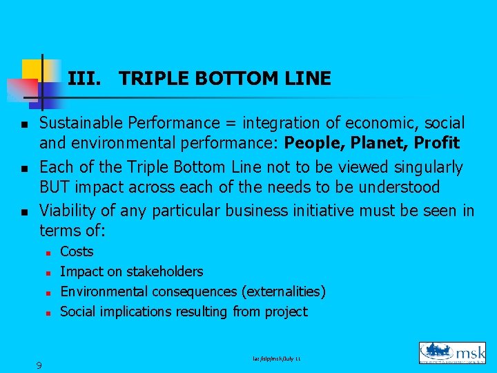 III. TRIPLE BOTTOM LINE n n n Sustainable Performance = integration of economic, social