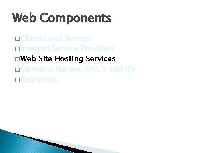 Web Components � Clients and Servers � Internet Service Providers � Web Site Hosting