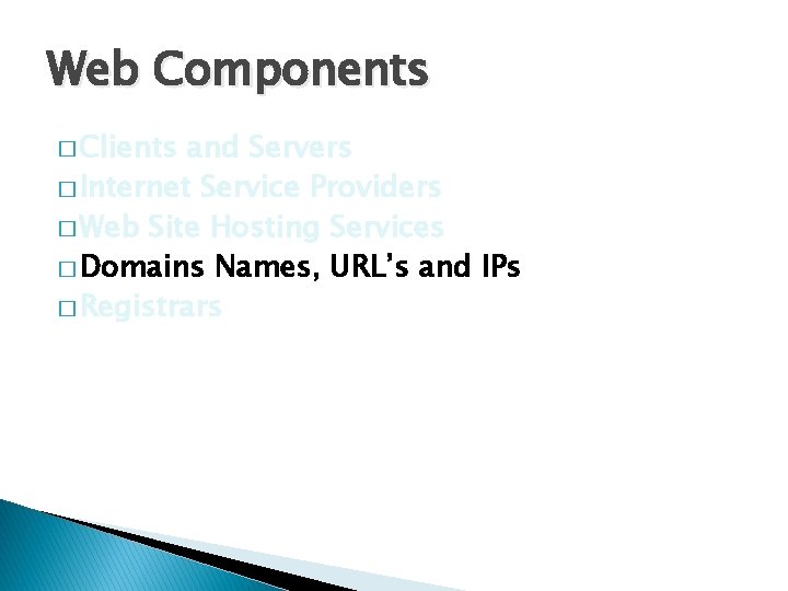 Web Components � Clients and Servers � Internet Service Providers � Web Site Hosting