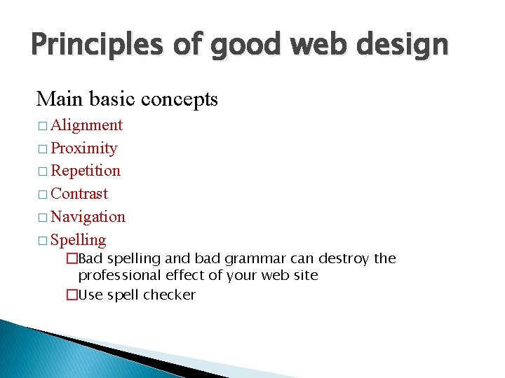 Principles of good web design Main basic concepts � Alignment � Proximity � Repetition