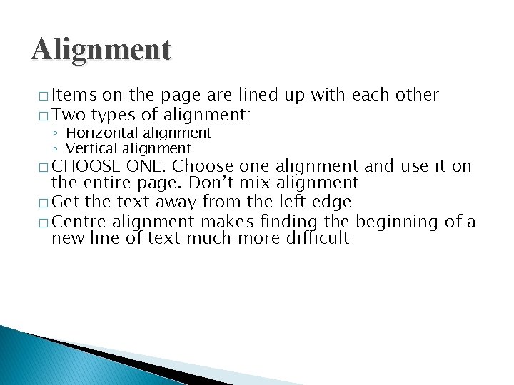 Alignment � Items on the page are lined up with each other � Two