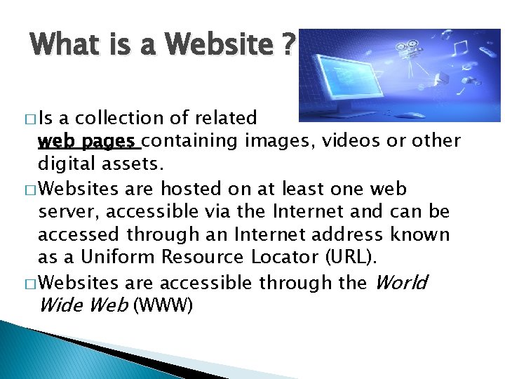 What is a Website ? � Is a collection of related web pages containing