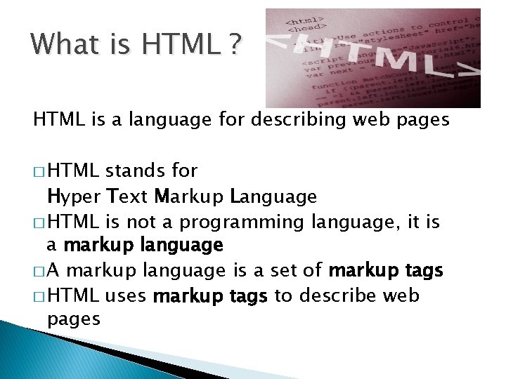 What is HTML ? HTML is a language for describing web pages � HTML
