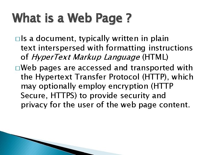 What is a Web Page ? � Is a document, typically written in plain