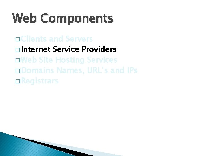 Web Components � Clients and Servers � Internet Service Providers � Web Site Hosting