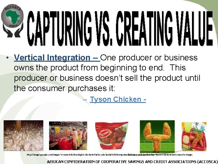  • Vertical Integration – One producer or business owns the product from beginning