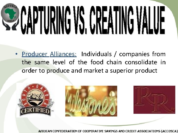  • Producer Alliances: Individuals / companies from the same level of the food