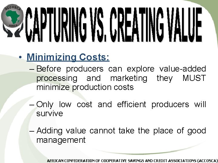  • Minimizing Costs: – Before producers can explore value-added processing and marketing they