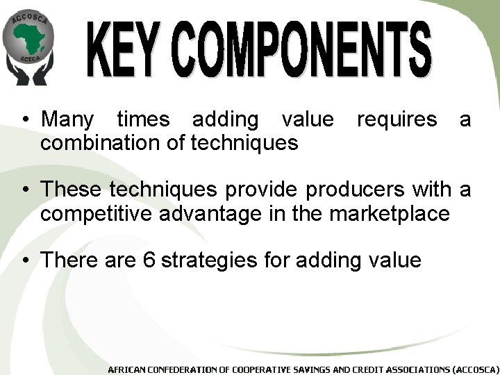  • Many times adding value requires a combination of techniques • These techniques