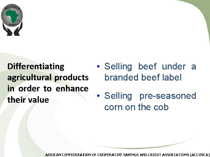 Differentiating • Selling beef under a agricultural products branded beef label in order to