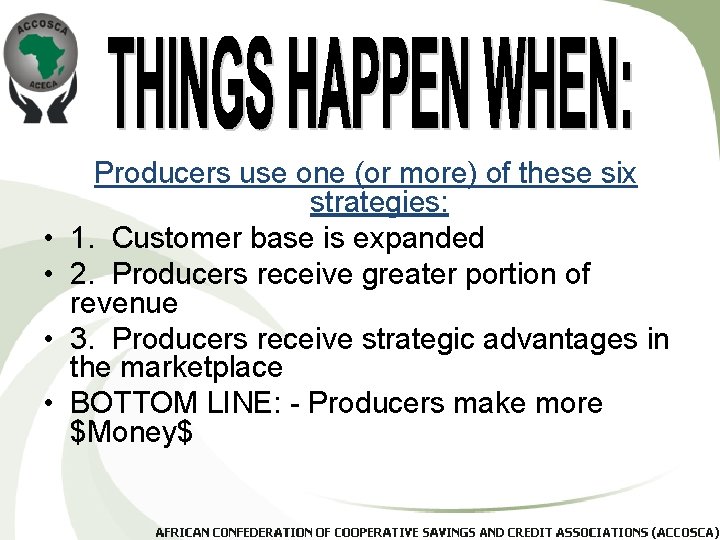  • • Producers use one (or more) of these six strategies: 1. Customer