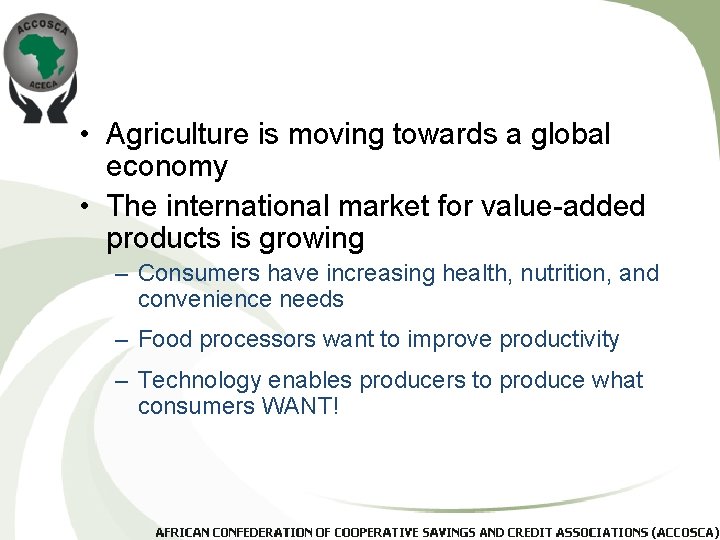  • Agriculture is moving towards a global economy • The international market for