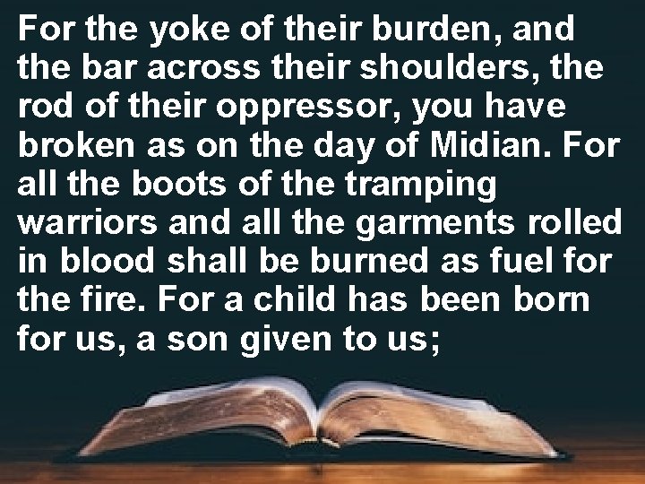 For the yoke of their burden, and the bar across their shoulders, the rod