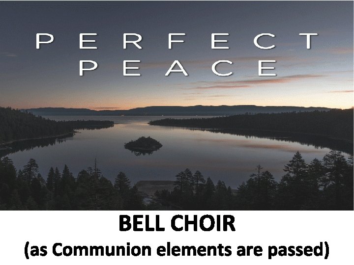 BELL CHOIR (as Communion elements are passed) 