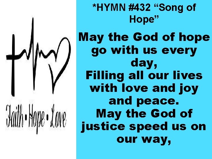 *HYMN #432 “Song of Hope” May the God of hope go with us every