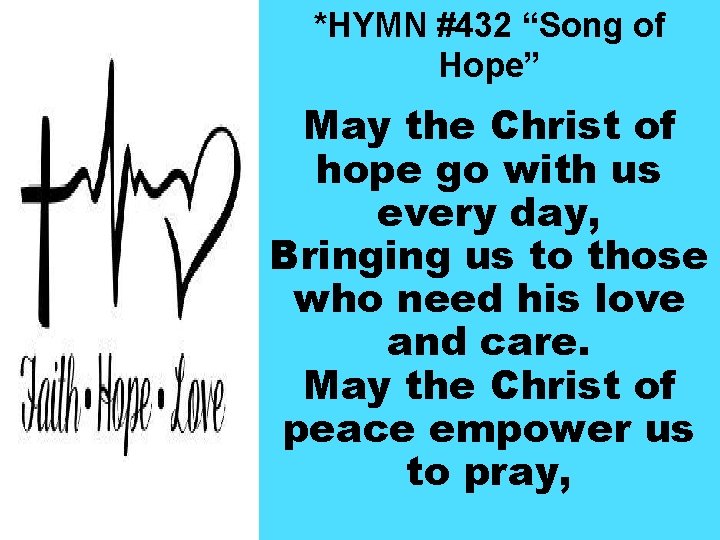 *HYMN #432 “Song of Hope” May the Christ of hope go with us every