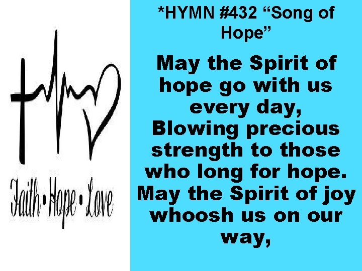 *HYMN #432 “Song of Hope” May the Spirit of hope go with us every