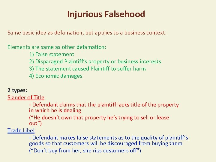 Injurious Falsehood Same basic idea as defamation, but applies to a business context. Elements