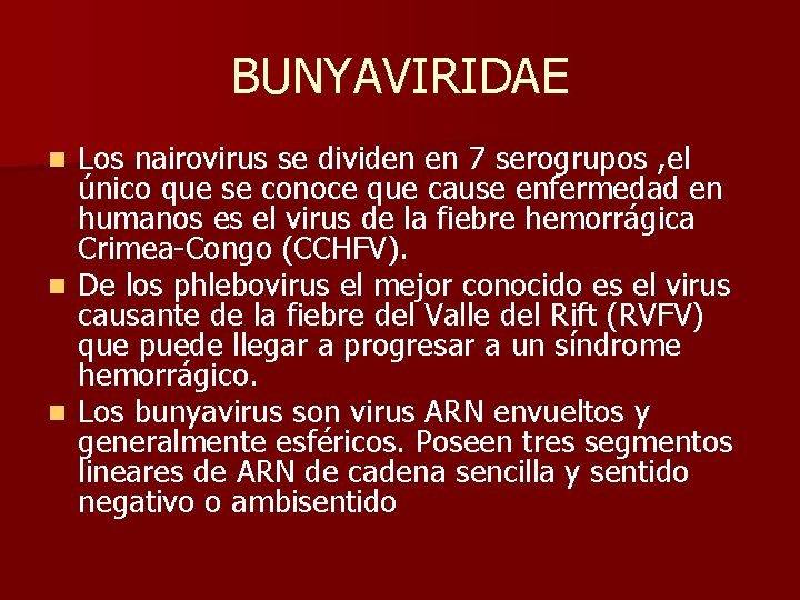 BUNYAVIRIDAE Los nairovirus se dividen en 7 serogrupos , el único que se conoce