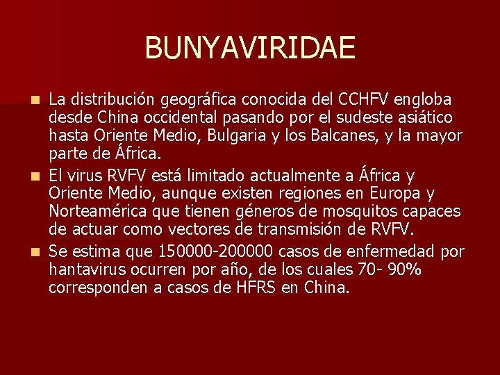 BUNYAVIRIDAE La distribución geográfica conocida del CCHFV engloba desde China occidental pasando por el