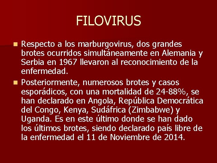 FILOVIRUS Respecto a los marburgovirus, dos grandes brotes ocurridos simultáneamente en Alemania y Serbia