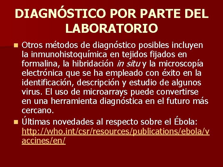 DIAGNÓSTICO POR PARTE DEL LABORATORIO Otros métodos de diagnóstico posibles incluyen la inmunohistoquímica en