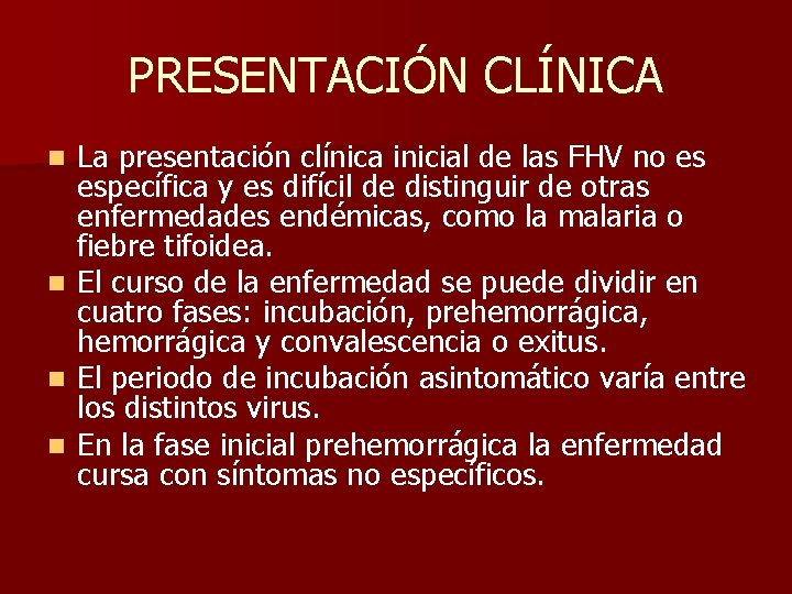 PRESENTACIÓN CLÍNICA La presentación clínica inicial de las FHV no es específica y es