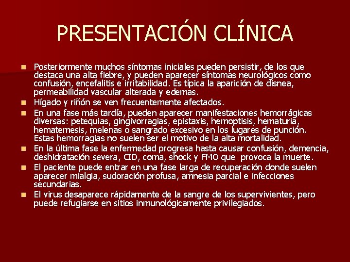 PRESENTACIÓN CLÍNICA n n n Posteriormente muchos síntomas iniciales pueden persistir, de los que