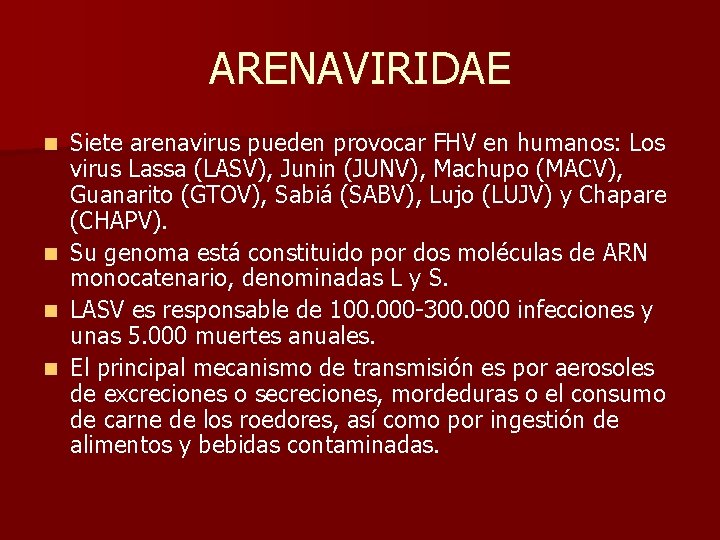 ARENAVIRIDAE Siete arenavirus pueden provocar FHV en humanos: Los virus Lassa (LASV), Junin (JUNV),