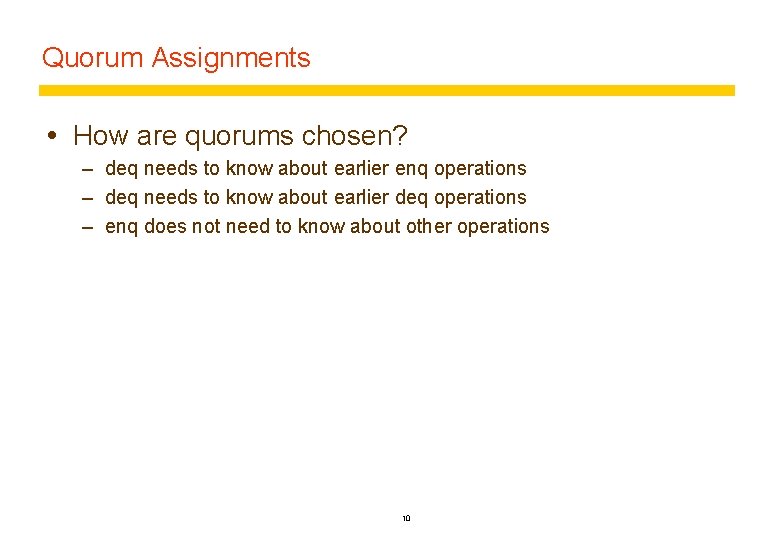 Quorum Assignments How are quorums chosen? – deq needs to know about earlier enq