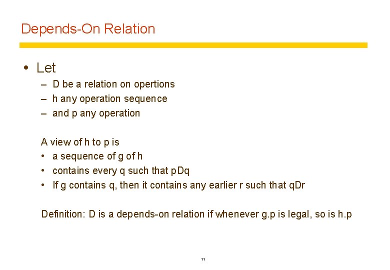 Depends-On Relation Let – D be a relation on opertions – h any operation