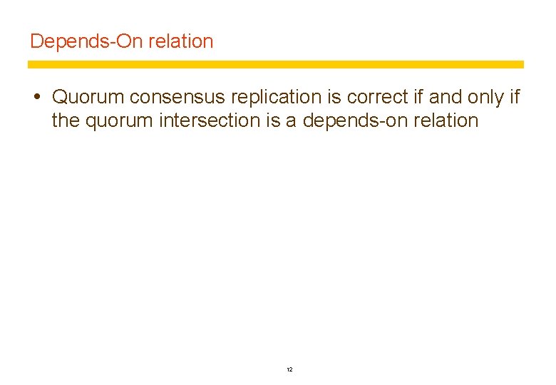 Depends-On relation Quorum consensus replication is correct if and only if the quorum intersection