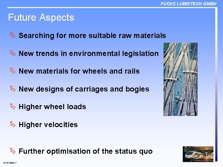 FUCHS LUBRITECH GMBH Future Aspects Ä Searching for more suitable raw materials Ä New