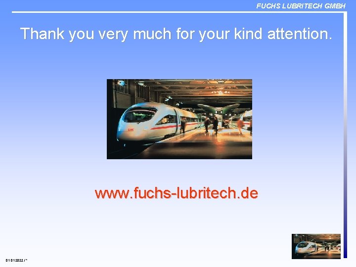 FUCHS LUBRITECH GMBH Thank you very much for your kind attention. www. fuchs-lubritech. de