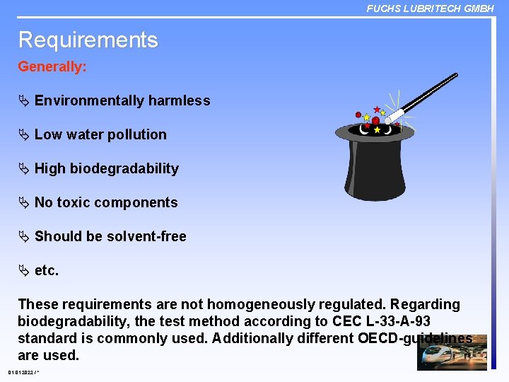 FUCHS LUBRITECH GMBH Requirements Generally: Ä Environmentally harmless Ä Low water pollution Ä High