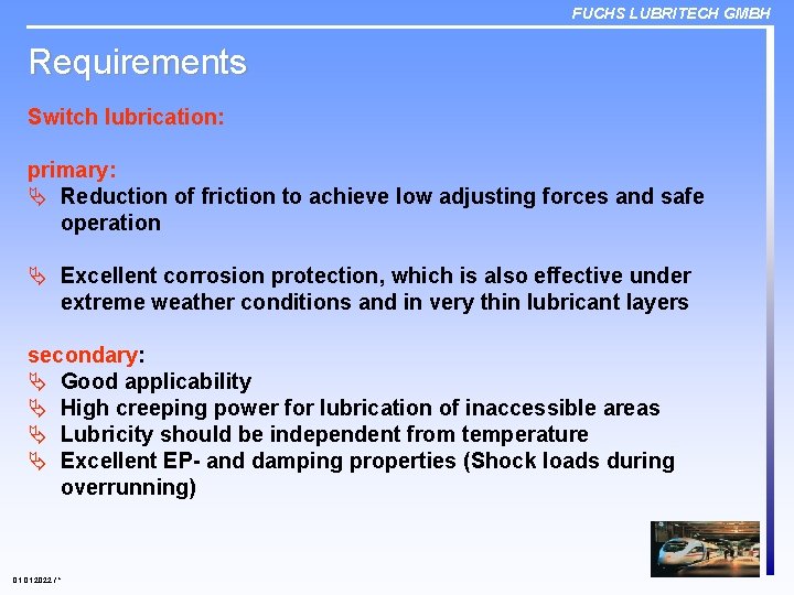 FUCHS LUBRITECH GMBH Requirements Switch lubrication: primary: Ä Reduction of friction to achieve low
