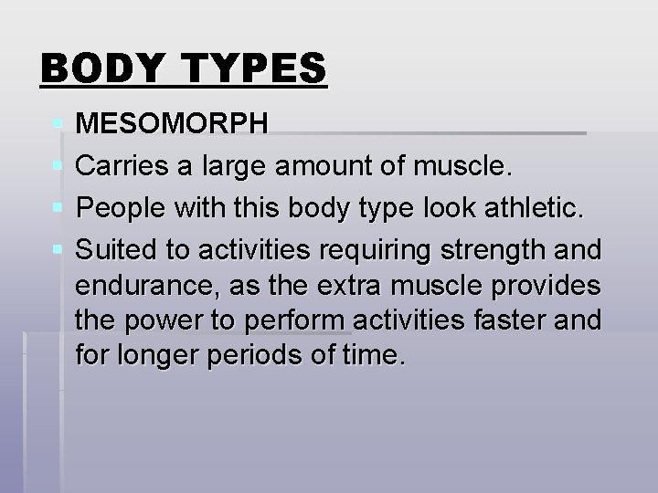 BODY TYPES § § MESOMORPH Carries a large amount of muscle. People with this