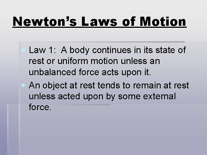 Newton’s Laws of Motion § Law 1: A body continues in its state of