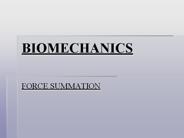 BIOMECHANICS FORCE SUMMATION 