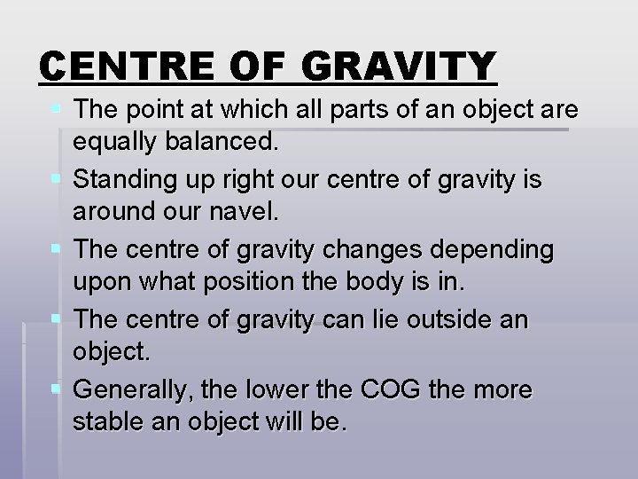 CENTRE OF GRAVITY § The point at which all parts of an object are