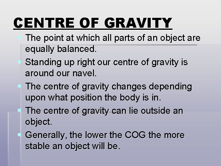 CENTRE OF GRAVITY § The point at which all parts of an object are CENTRE OF GRAVITY § The point at which all parts of an object are