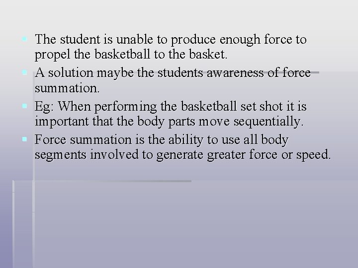 § The student is unable to produce enough force to propel the basketball to § The student is unable to produce enough force to propel the basketball to