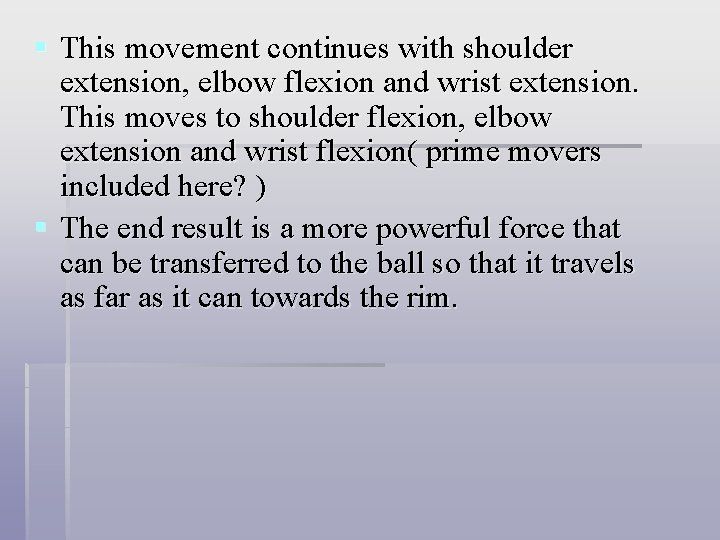 § This movement continues with shoulder extension, elbow flexion and wrist extension. This moves