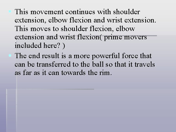 § This movement continues with shoulder extension, elbow flexion and wrist extension. This moves § This movement continues with shoulder extension, elbow flexion and wrist extension. This moves
