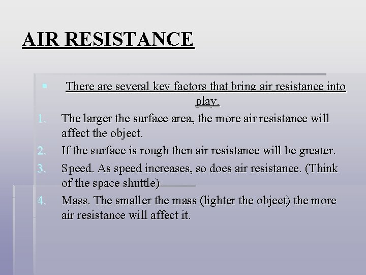 AIR RESISTANCE § 1. 2. 3. 4. There are several key factors that bring