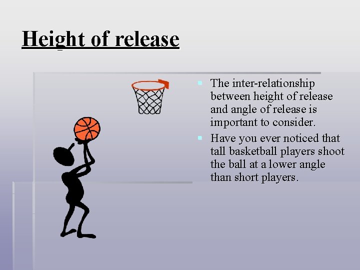 Height of release § The inter-relationship between height of release and angle of release Height of release § The inter-relationship between height of release and angle of release