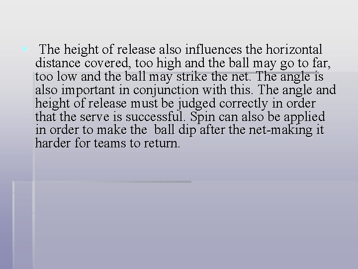§ The height of release also influences the horizontal distance covered, too high and