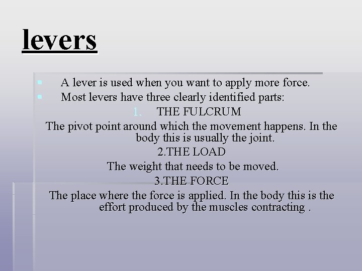 levers § § A lever is used when you want to apply more force. levers § § A lever is used when you want to apply more force.