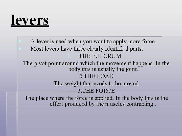 levers § § A lever is used when you want to apply more force.