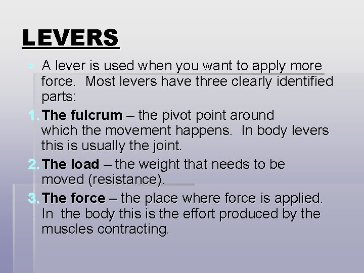 LEVERS § A lever is used when you want to apply more force. Most